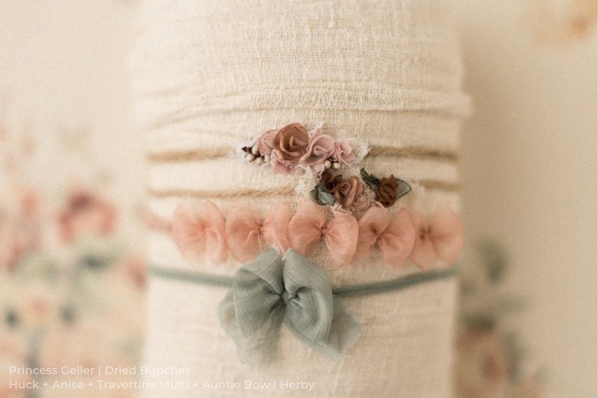Princess Geller | Dried Bunches / Huck + Anise + Travertine Multi + Auntie Bow | Herby